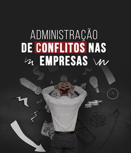 Administração de Conflitos nas Empresas