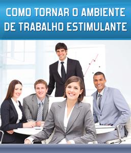 Como Tornar o Ambiente de Trabalho Estimulante