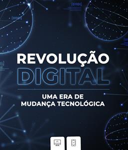 REVOLUÇÃO DIGITAL - Uma era de mudança tecnológica