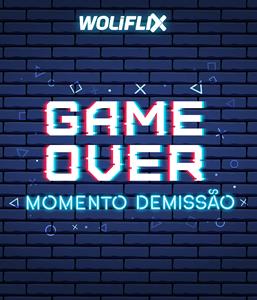 Game Over - Momento Demissão